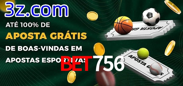 Bet756 Ate 100% de Aposta Gratis